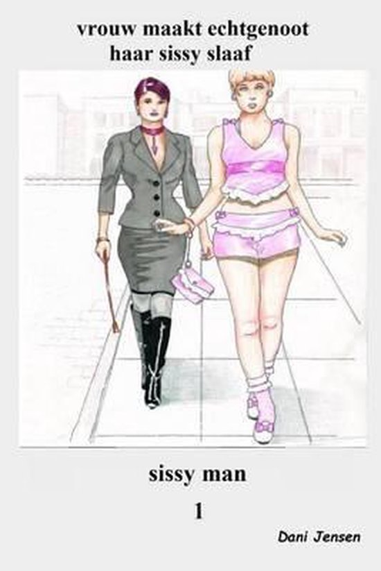 Sissy Man- vrouw maakt echtgenoot haar sissy slaaf - cover