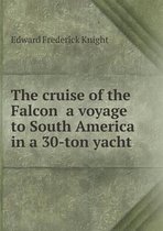 The cruise of the Falcon a voyage to South America in a 30-ton yacht