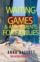 Waiting Games and Amusements for Families