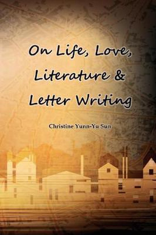 On Love, Life, Literature & Letter Writing - cover