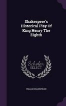 Shakespere's Historical Play of King Henry the Eighth
