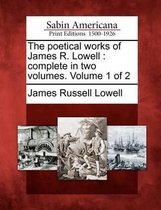 The Poetical Works of James R. Lowell
