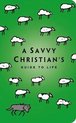 The Savvy Christian's Guide to Life