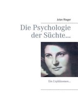 Die Psychologie der Süchte...