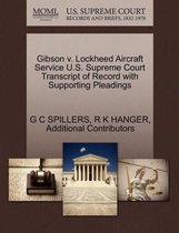 Gibson V. Lockheed Aircraft Service U.S. Supreme Court Transcript of Record with Supporting Pleadings