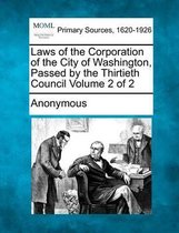 Laws of the Corporation of the City of Washington, Passed by the Thirtieth Council Volume 2 of 2