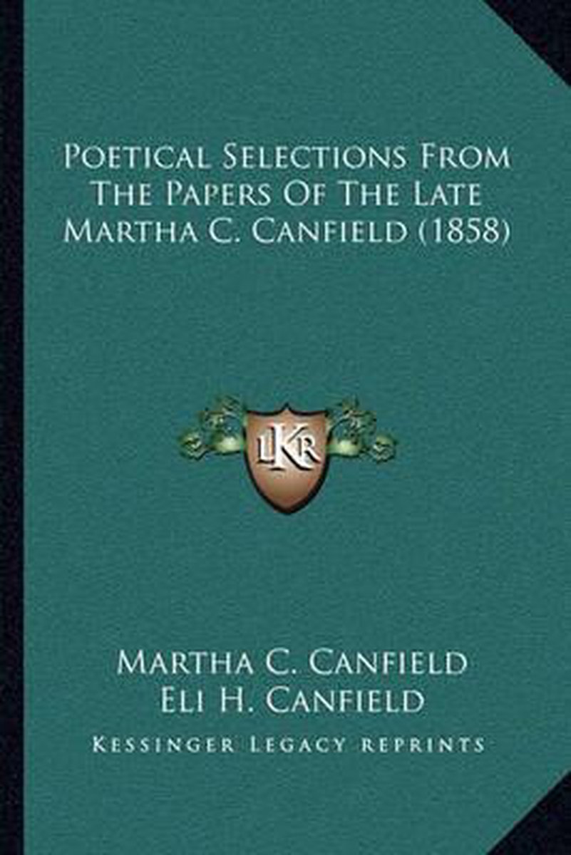 Poetical Selections From The Papers Of The Late Martha C. Canfield (1858) van Martha C Canfield