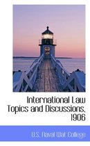 International Law Topics and Discussions, 1906