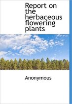 Report on the Herbaceous Flowering Plants