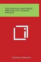 The Poetical and Prose Writings of Charles Sprague