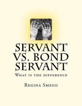 Servant vs. Bond Servant