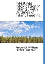 Intestinal Intoxication in Infants, with Outlines of Infant Feeding