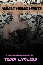Femdom Findom Finesse: A BDSM Financial Domination Thriller