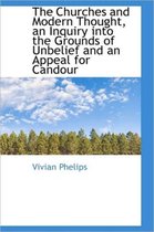 The Churches and Modern Thought, an Inquiry Into the Grounds of Unbelief and an Appeal for Candour