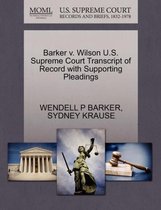 Barker V. Wilson U.S. Supreme Court Transcript of Record with Supporting Pleadings