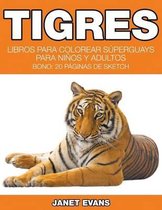 Tigres: Libros Para Colorear Superguays Para Ninos y Adultos (Bono