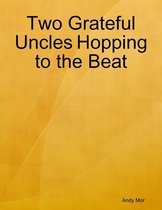 Two Grateful Uncles Hopping to the Beat