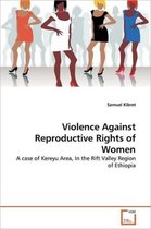 Violence Against Reproductive Rights of Women