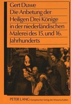 Die Anbetung Der Heiligen Drei Koenige in Der Niederlaendischen Malerei Des 15. Und 16. Jahrhunderts