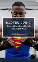 Muscle Up Series 1 - Bodybuilding, How to Gain Lean Muscle The Right Way!