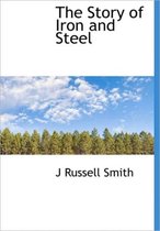 The Story of Iron and Steel