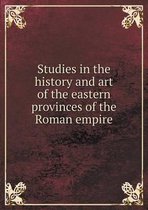 Studies in the history and art of the eastern provinces of the Roman empire