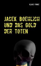 Jacek Boehlich ermittelt 1-2 - Jacek Boehlich und das Gold der Toten