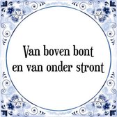 Tegeltje met Spreuk (Tegeltjeswijsheid): Van boven bont en van onder stront + Kado verpakking & Plakhanger