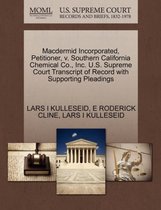 Macdermid Incorporated, Petitioner, V. Southern California Chemical Co., Inc. U.S. Supreme Court Transcript of Record with Supporting Pleadings