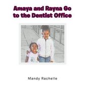 Amaya and Rayna Go to the Dentist Office