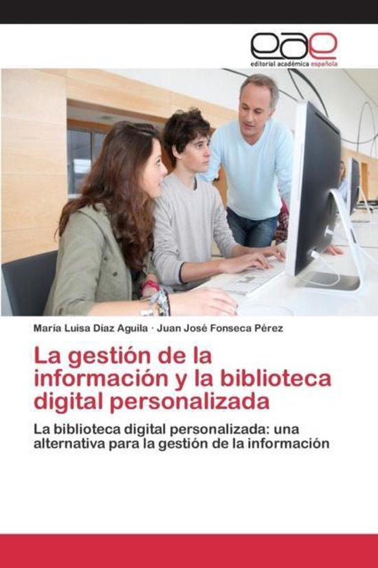 La gestion de la informacion y la biblioteca digital personalizada 9783659093463 La gestion de la informacion y la biblioteca digital personalizada 9783659093463