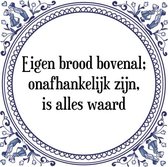 Tegeltje met Spreuk (Tegeltjeswijsheid): Eigen brood bovenal; onafhankelijk zijn, is alles waard + Kado verpakking & Plakhanger