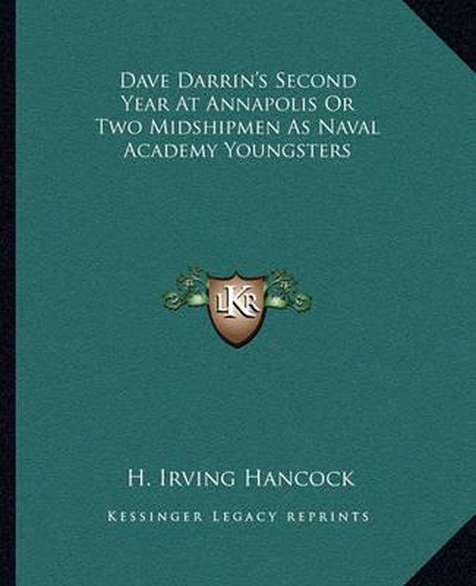 Dave Darrin's Second Year At Annapolis Or Two Midshipmen As Naval Academy Youngsters van H Irving Hancock
