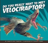 Do You Really Want to Meet a Dinosaur?- Do You Really Want to Meet Velociraptor?