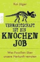 Verwandtschaft ist ein Knochenjob