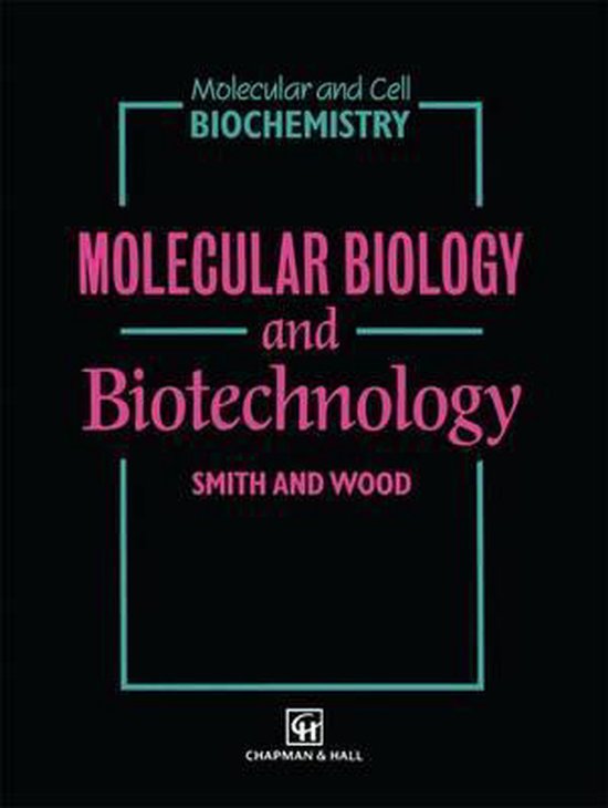 Molecular Biology and Biotechnology, C. A. Smith 9780412407505