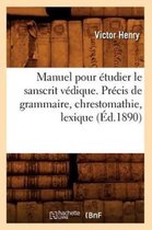 Langues- Manuel Pour �tudier Le Sanscrit V�dique. Pr�cis de Grammaire, Chrestomathie, Lexique (�d.1890)