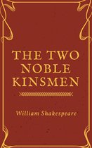 Annotated William Shakespeare - The Two Noble Kinsmen (Annotated)