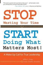 Stop Wasting Your Time & Start Doing What Matters Most!