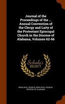 Journal of the Proceedings of the ... Annual Convention of the Clergy and Laity of the Protestant Episcopal Church in the Diocese of Alabama, Volumes 62-66