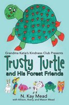 Grandma Katie's Kindness Club Presents Trusty Turtle and His Forest Friends