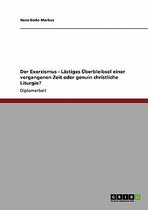 Der Exorzismus - Lastiges Uberbleibsel Einer Vergangenen Zeit Oder Genuin Christliche Liturgie?