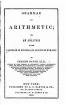 Grammar of arithmetic, or, An analysis of the language of figures and science of numbers