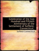 Celebration of the Two Hundred and Fiftieth Anniversary of the Settlement of Suffield, Connecticut,