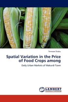 Spatial Variation in the Price of Food Crops Among