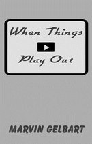 When Things Play Out