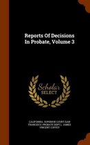 Reports of Decisions in Probate, Volume 3