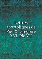 Lettres apostoliques de Pie IX, Gregoire XVI, Pie VII