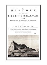A HISTORY OF THE LATE SIEGE OF GIBRALTARWith a Description and Account of the Garrison