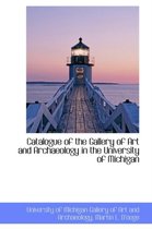 Catalogue of the Gallery of Art and Archaeology in the University of Michigan